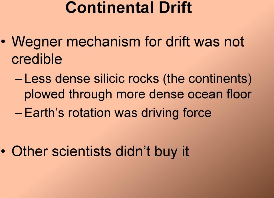 continents) plowed through more dense ocean floor