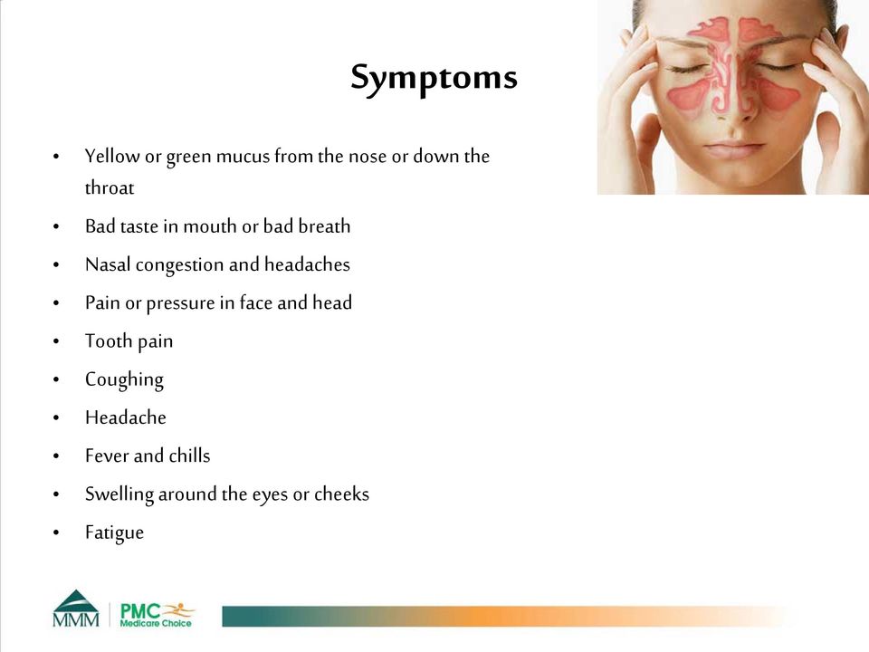 headaches Pain or pressure in face and head Tooth pain