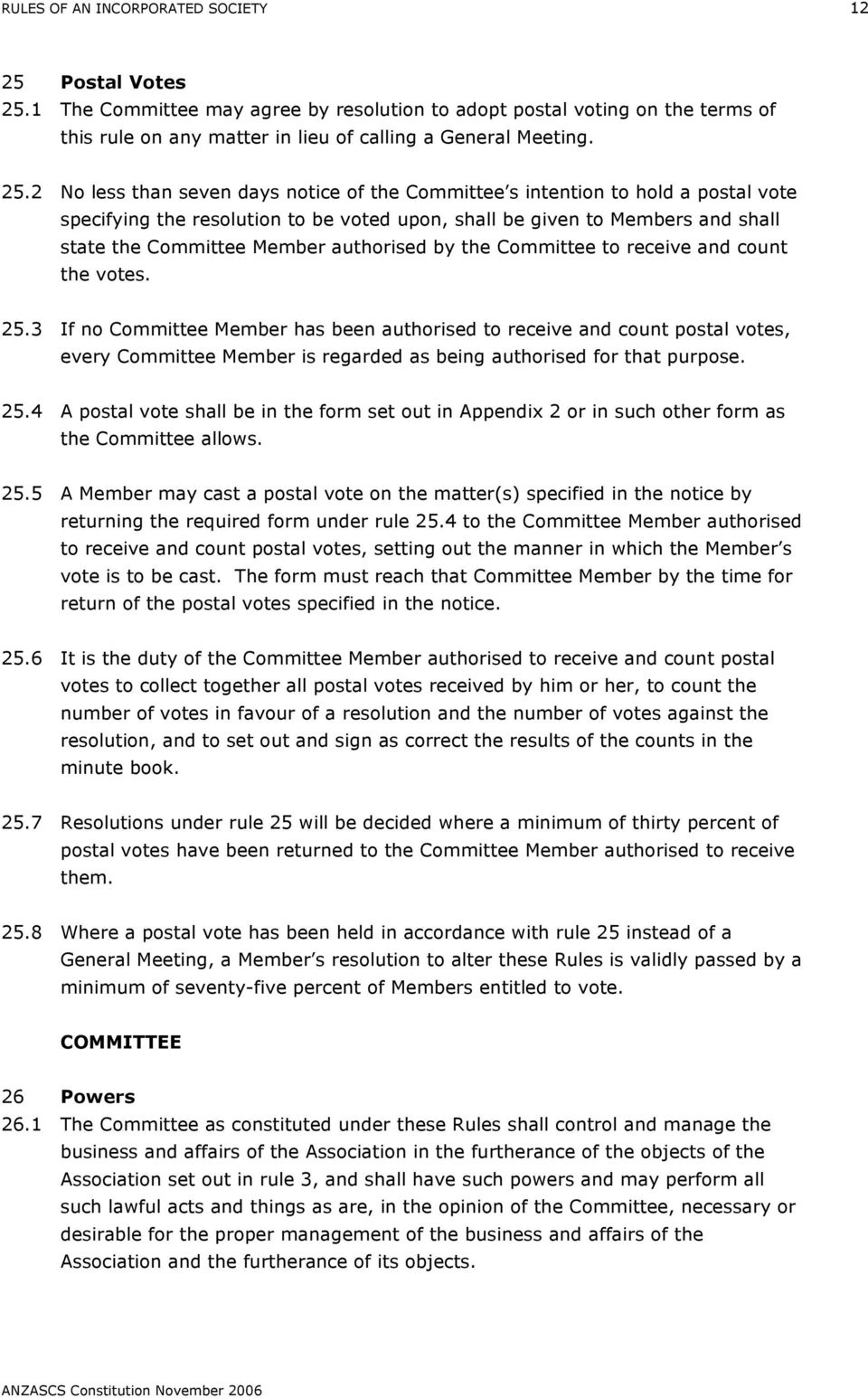1 The Committee may agree by resolution to adopt postal voting on the terms of this rule on any matter in lieu of calling a General Meeting. 25.
