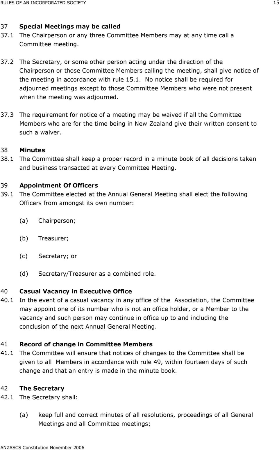 1 The Chairperson or any three Committee Members may at any time call a Committee meeting. 37.