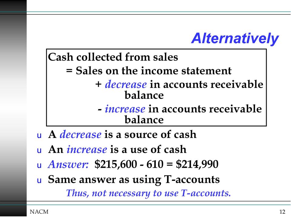 decrease is a source of cash u An increase is a use of cash u Answer: $215,600-610