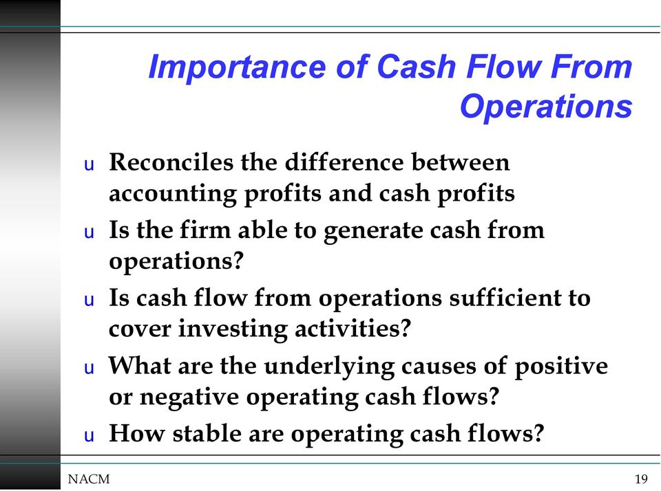 Operations u Is cash flow from operations sufficient to cover investing activities?