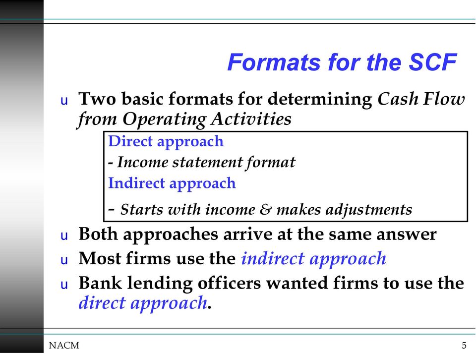 income & makes adjustments u Both approaches arrive at the same answer u Most firms