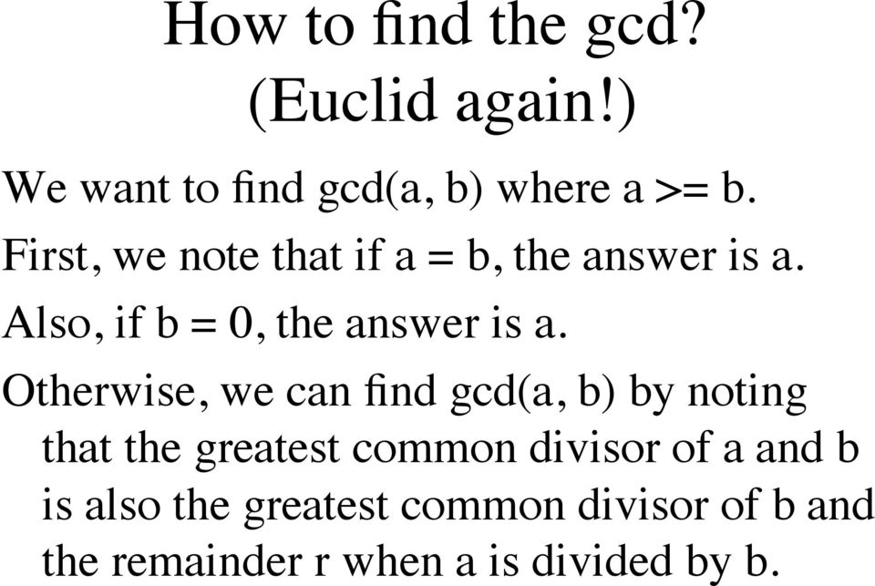 Otherwise, we can find gcd(a, b) by noting that the greatest common divisor of a