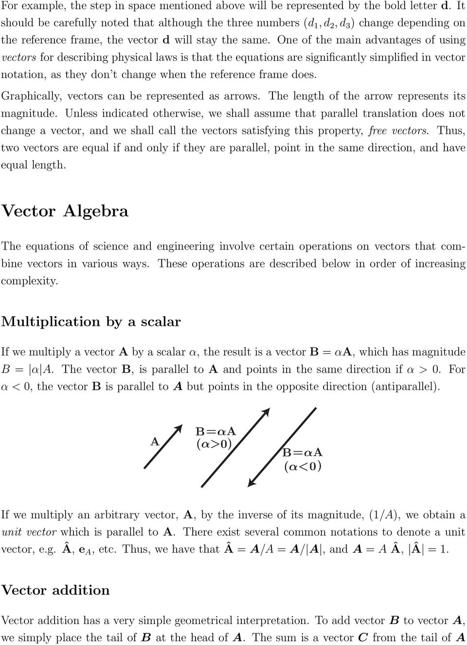 One of the main advantages of using vectors for describing physical laws is that the equations are significantly simplified in vector notation, as they don t change when the reference frame does.