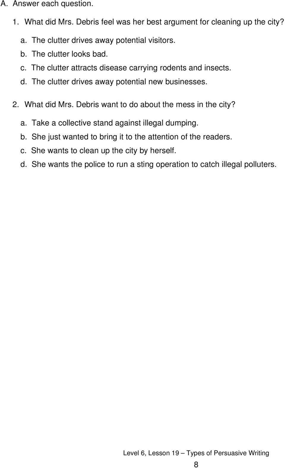 What did Mrs. Debris want to do about the mess in the city? a. Take a collective stand against illegal dumping. b.