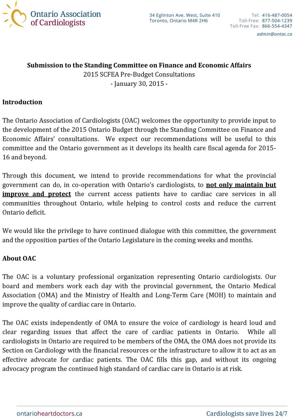 We expect our recommendations will be useful to this committee and the Ontario government as it develops its health care fiscal agenda for 2015-16 and beyond.