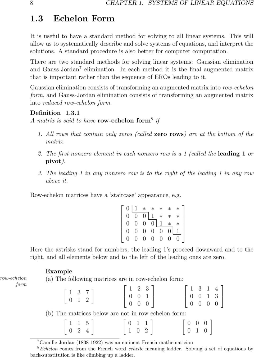 There are two standard methods for solving linear systems: Gaussian elimination and Gauss-Jordan 7 elimination.