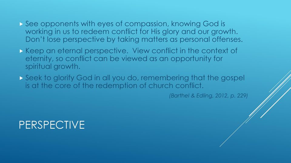 View conflict in the context of eternity, so conflict can be viewed as an opportunity for spiritual growth.