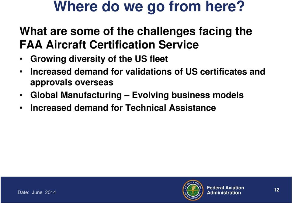 Service Growing diversity of the US fleet Increased demand for validations