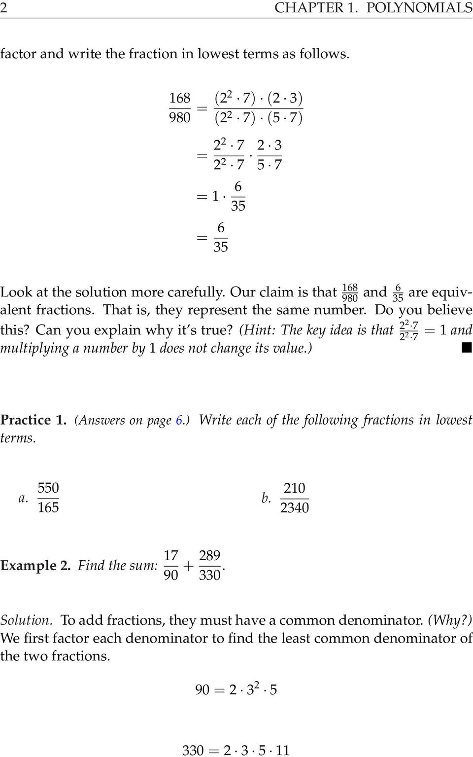 (Hint: The key idea is that 22 7 = and 22 7 multiplying a number by does not change its value.) Practice. (Answers on page 6.) Write each of the following fractions in lowest terms. a. 550 65 b.