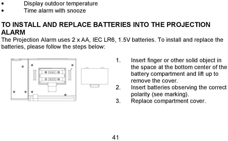 To install and replace the batteries, please follow the steps below: 1.
