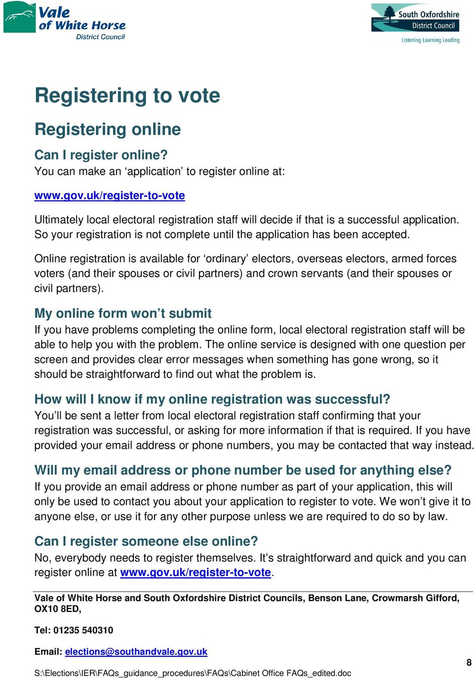 Online registration is available for ordinary electors, overseas electors, armed forces voters (and their spouses or civil partners) and crown servants (and their spouses or civil partners).
