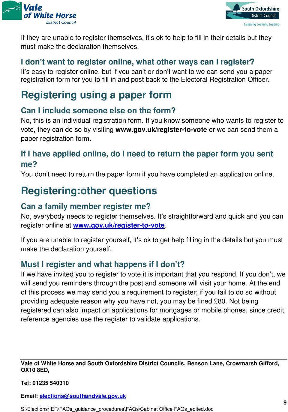 Registering using a paper form Can I include someone else on the form? No, this is an individual registration form. If you know someone who wants to register to vote, they can do so by visiting www.