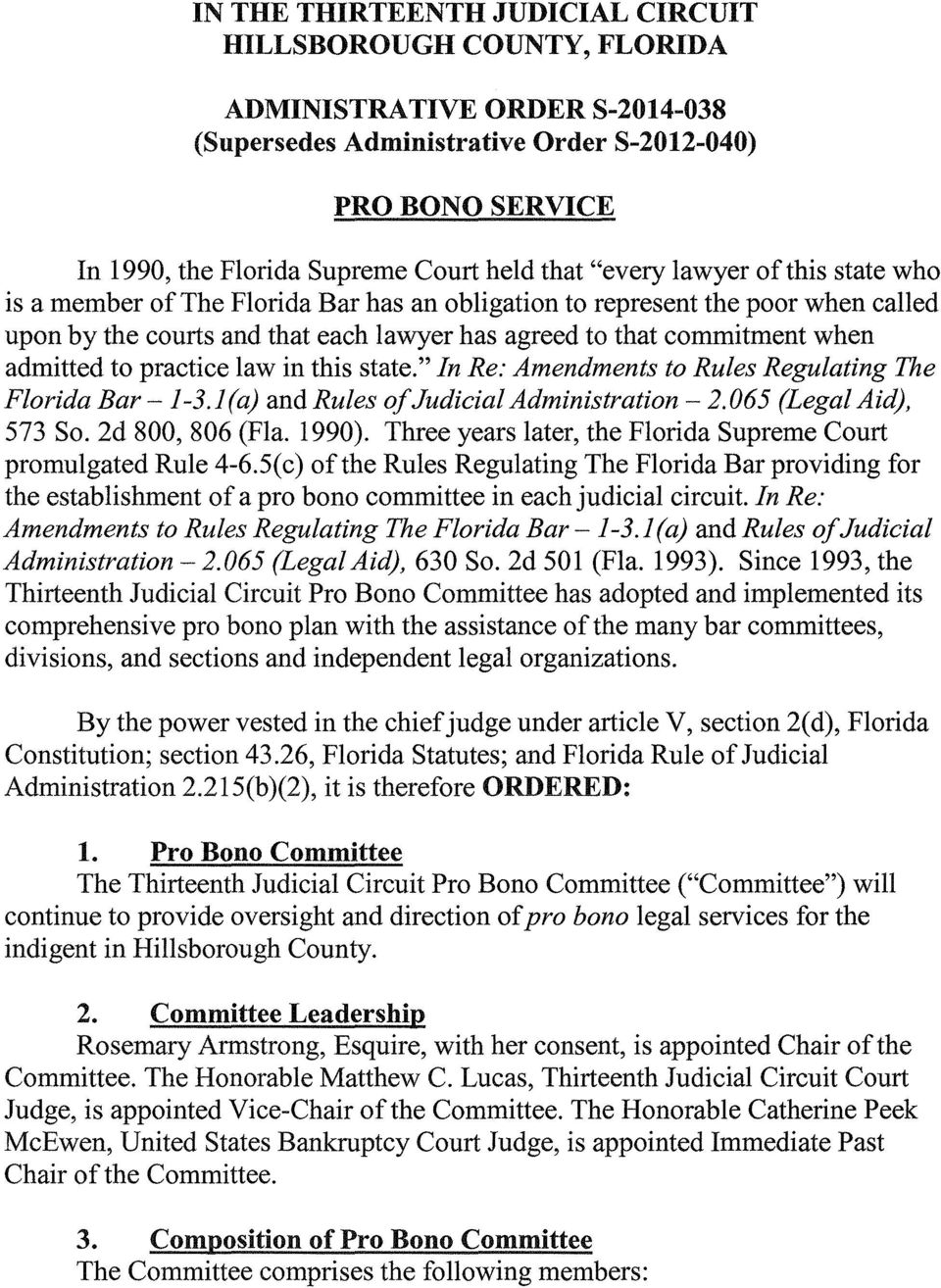 admitted to practice law in this state." In Re: Amendments to Rules Regulating The Florida Bar -l-3.l(a) and Rules of Judicial Administration- 2.065 (Legal Aid), 573 So. 2d 800, 806 (Fla. 1990).