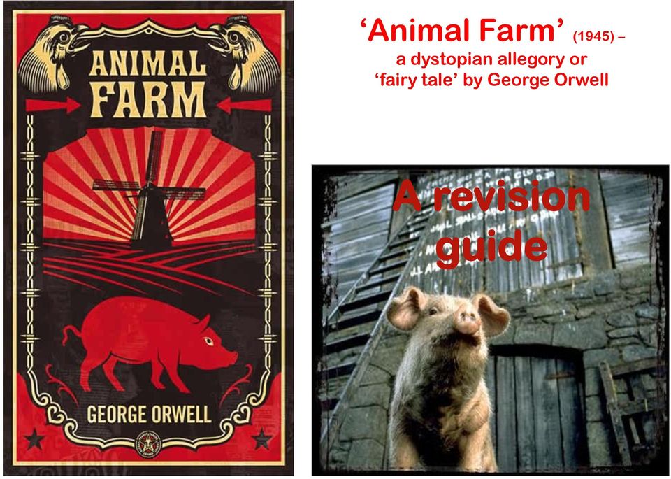 Animal Farm (1945) a dystopian allegory or fairy tale by George Orwell. A  revision guide - PDF Free Download