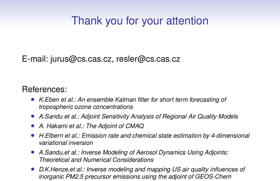 : Adjoint Sensitivity Analysis of Regional Air Quality Models A. Hakami et al.: The Adjoint of CMAQ H.Elbern et al.
