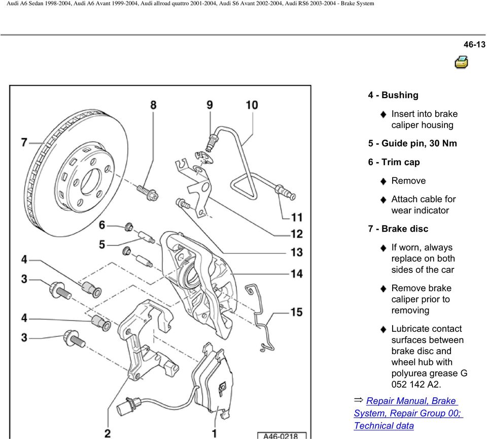 Remove brake caliper prior to removing Lubricate contact surfaces between brake disc and wheel