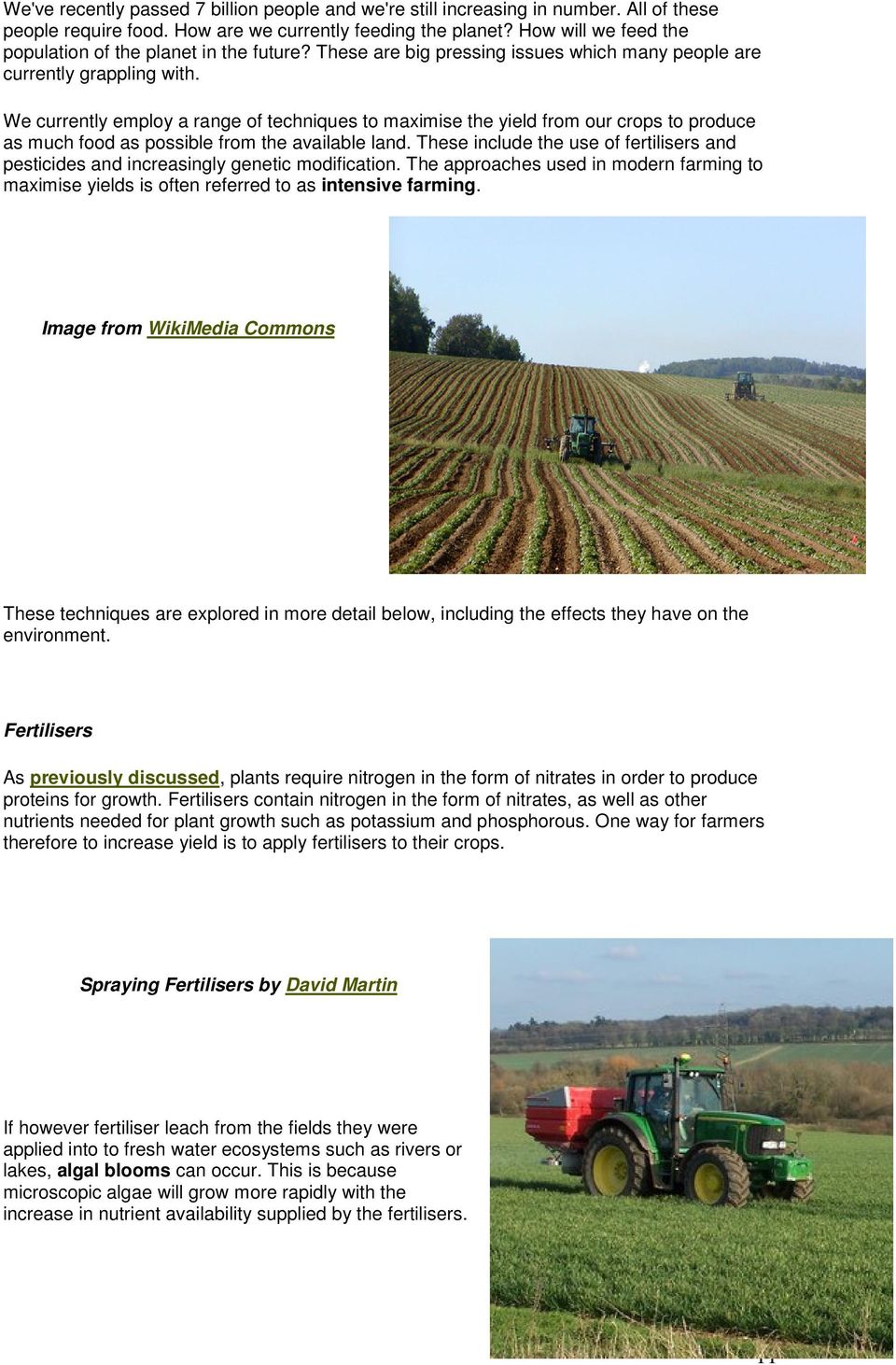 We currently employ a range of techniques to maximise the yield from our crops to produce as much food as possible from the available land.