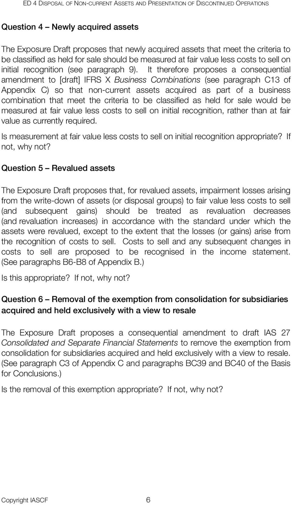 It therefore proposes a consequential amendment to [draft] IFRS X Business Combinations (see paragraph C13 of Appendix C) so that non-current assets acquired as part of a business combination that
