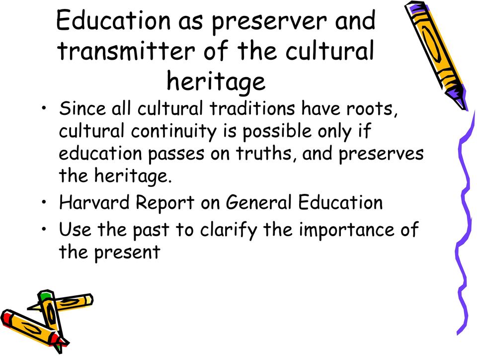 if education passes on truths, and preserves the heritage.
