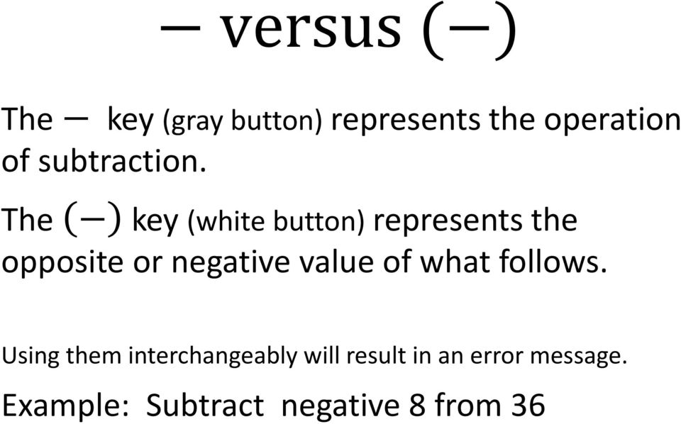 The key (white button) represents the opposite or negative