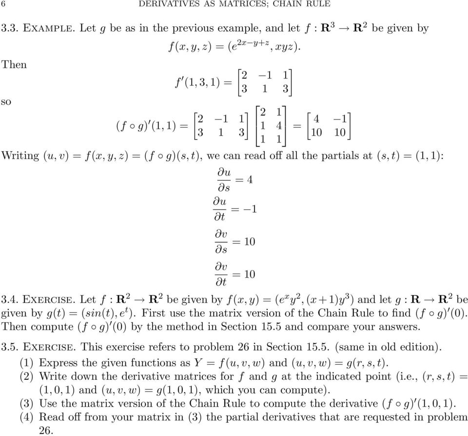 10 v t = 10 3.4. Exercise. Let f : R 2 R 2 be given by f(x, y) = (e x y 2, (x + 1)y 3 ) and let g : R R 2 be given by g(t) = (sin(t), e t ).