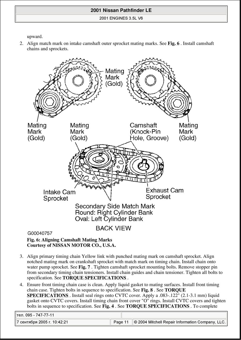Install chain onto water pump sprocket. See Fig. 7. Tighten camshaft sprocket mounting bolts. Remove stopper pin from secondary timing chain tensioners. Install chain guides and chain tensioner.