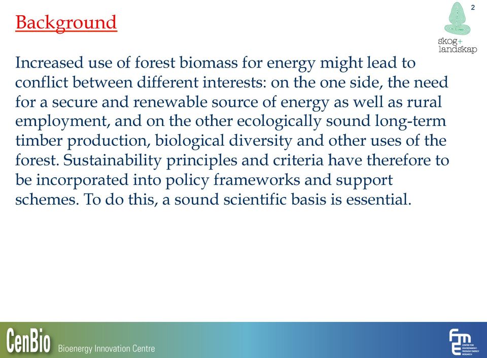 sound long-term timber production, biological diversity and other uses of the forest.