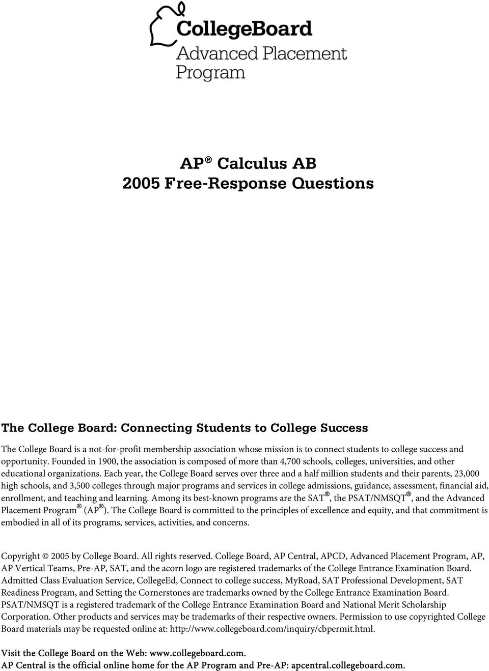 Each year, the College Board serves over three and a half million students and their parents, 23, high schools, and 3,5 colleges through major programs and services in college admissions, guidance,