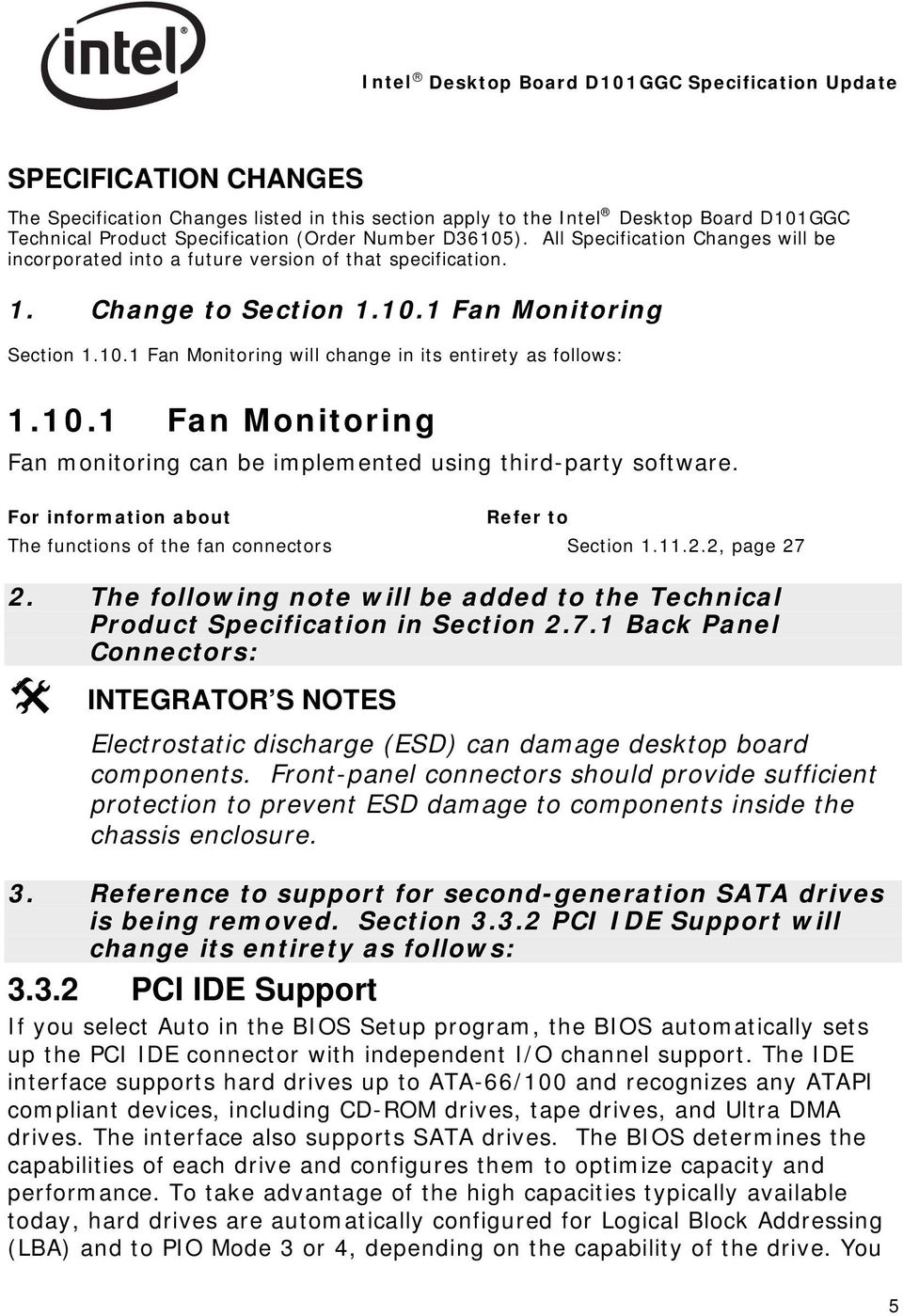10.1 Fan Monitoring Fan monitoring can be implemented using third-party software. For information about Refer to The functions of the fan connectors Section 1.11.2.2, page 27 2.