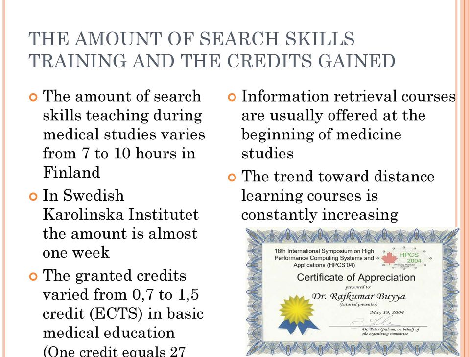 varied from 0,7 to 1,5 credit (ECTS) in basic medical education (One credit equals 27 Information retrieval courses are