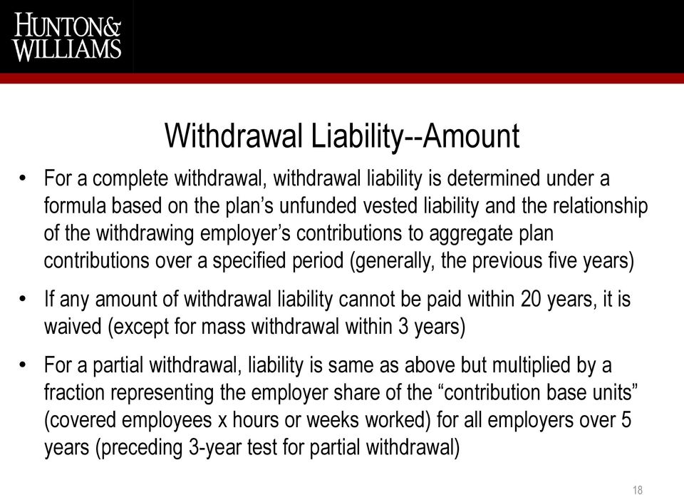 cannot be paid within 20 years, it is waived (except for mass withdrawal within 3 years) For a partial withdrawal, liability is same as above but multiplied by a fraction