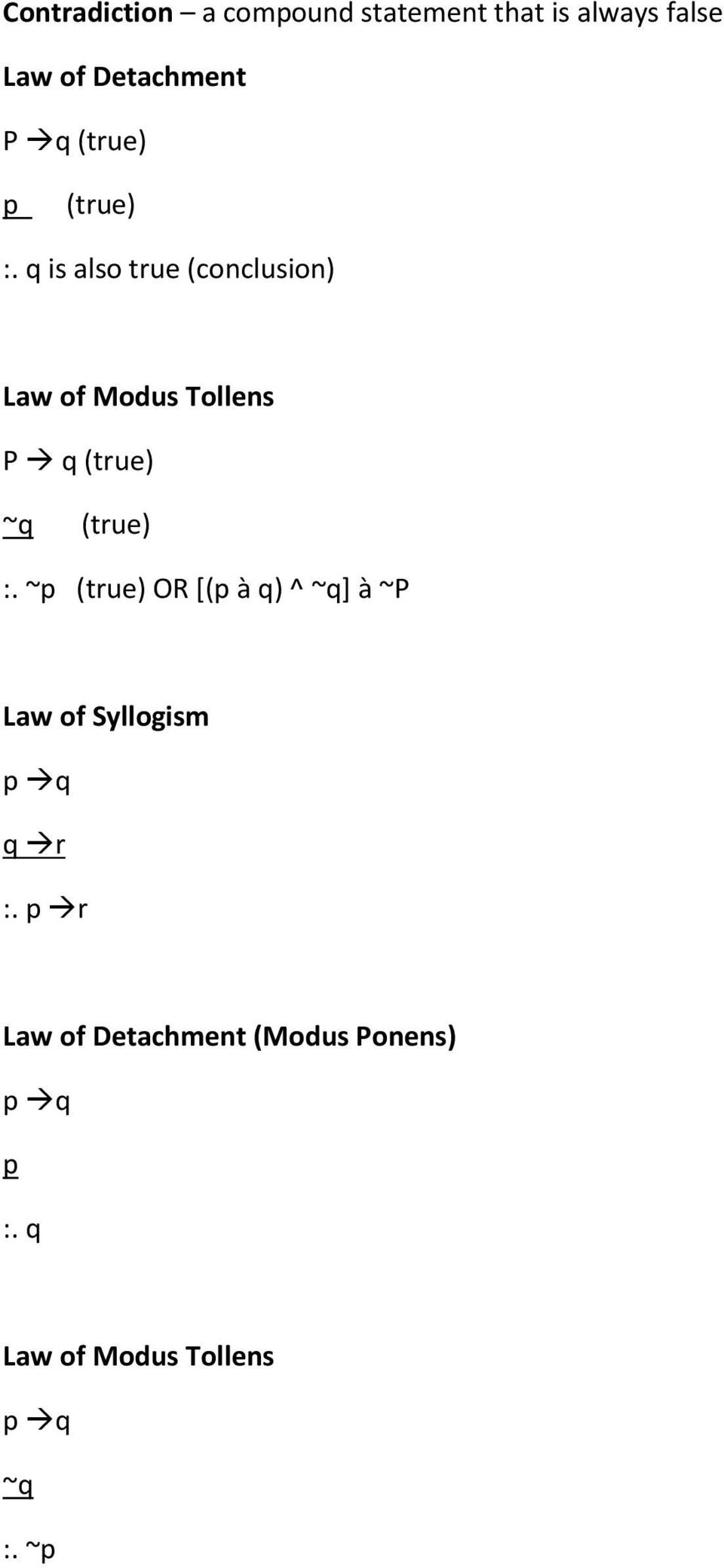 q is also true (conclusion) Law of Modus Tollens P q (true) ~q (true) :.