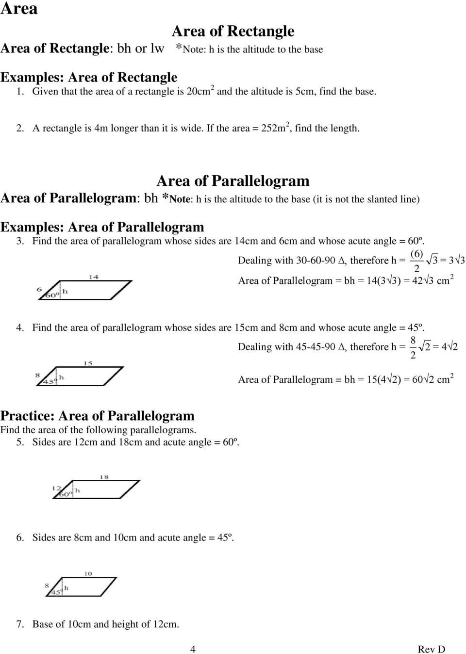 Area of Parallelogram Area of Parallelogram: bh *Note: h is the altitude to the base (it is not the slanted line) Examples: Area of Parallelogram 3.