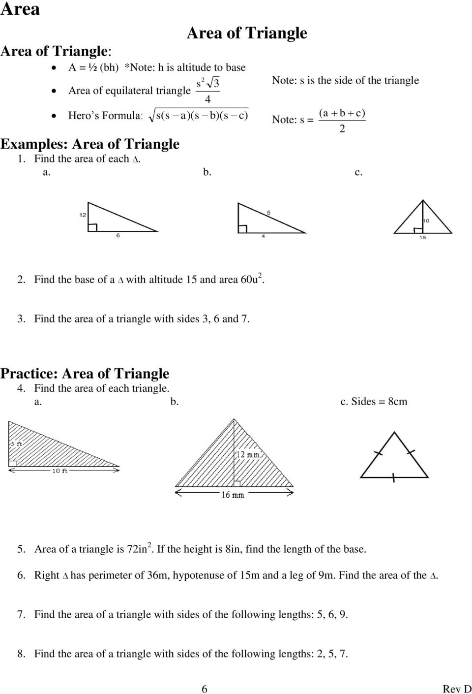 Practice: Area of Triangle 4. Find the area of each triangle. a. b. c. Sides = 8cm 5. Area of a triangle is 7in. If the height is 8in, find the length of the base. 6.
