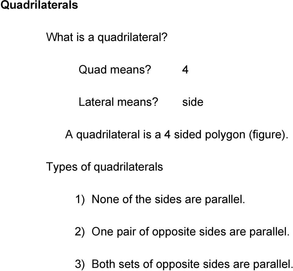 side A quadrilateral is a 4 sided polygon (figure).