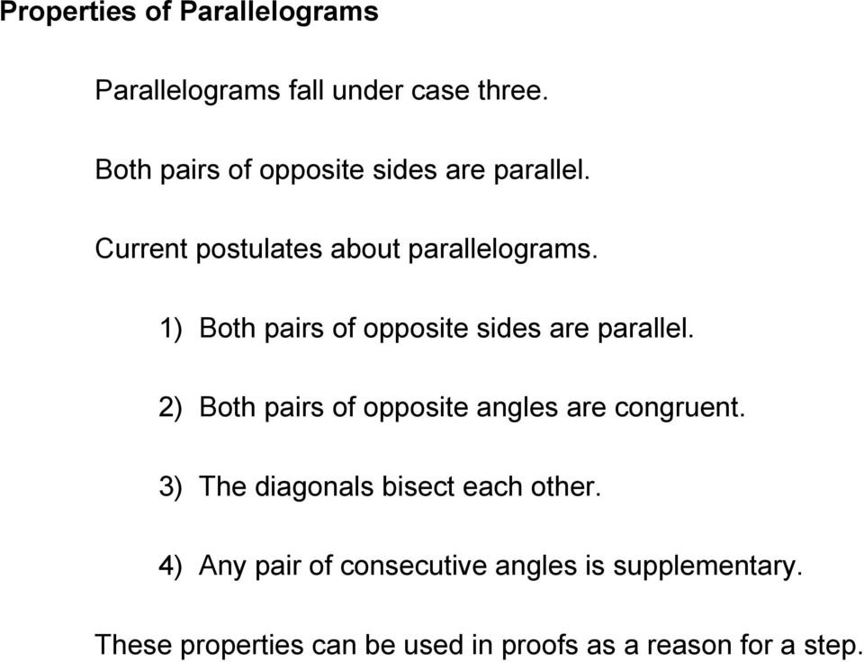 1) Both pairs of opposite sides are parallel. 2) Both pairs of opposite angles are congruent.