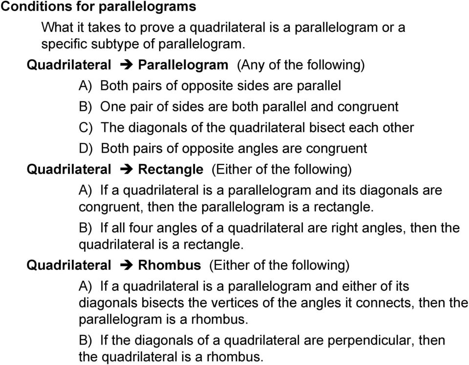 other D) Both pairs of opposite angles are congruent Quadrilateral Rectangle (Either of the following) A) If a quadrilateral is a parallelogram and its diagonals are congruent, then the parallelogram
