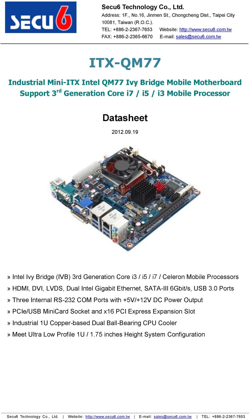 19» Intel Ivy Bridge (IVB) 3rd Generation Core i3 / i5 / i7 / Celeron Mobile Processors» HDMI, DVI, LVDS, Dual Intel Gigabit Ethernet,