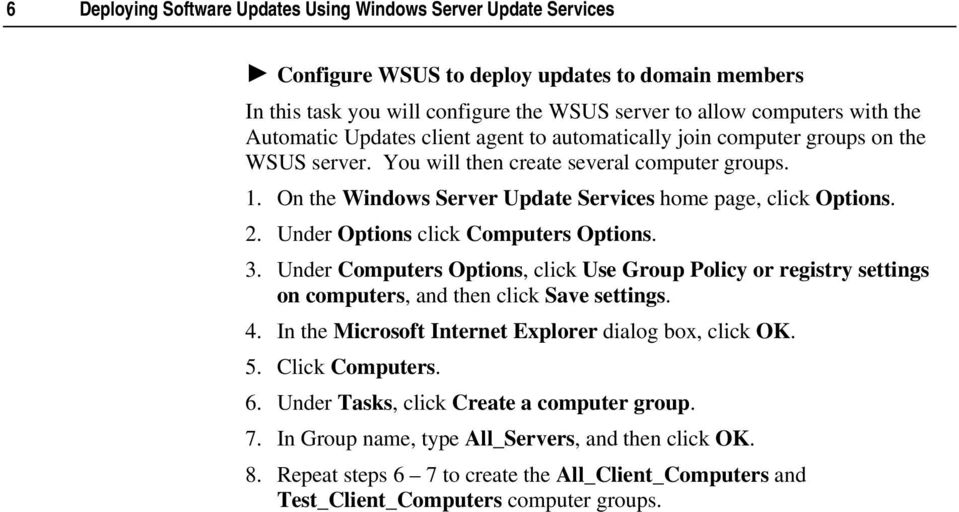 On the Windows Server Update Services home page, click Options. 2. Under Options click Computers Options. 3.