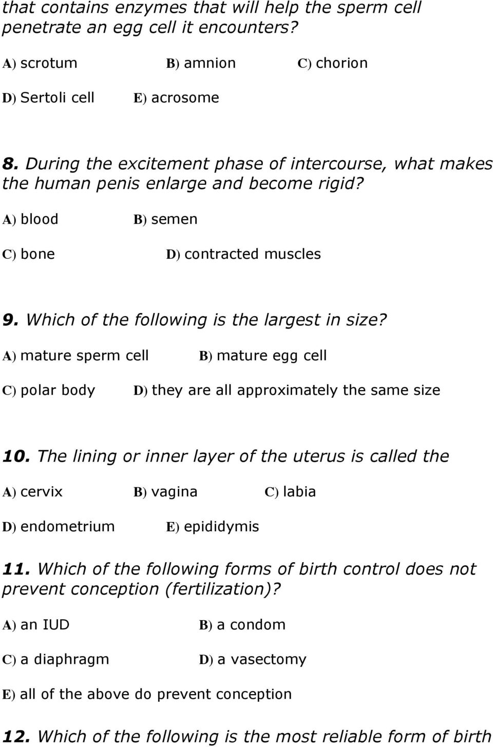 A) mature sperm cell B) mature egg cell C) polar body D) they are all approximately the same size 10.