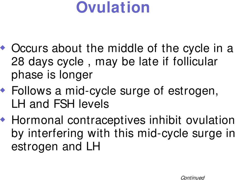of estrogen, LH and FSH levels Hormonal contraceptives inhibit