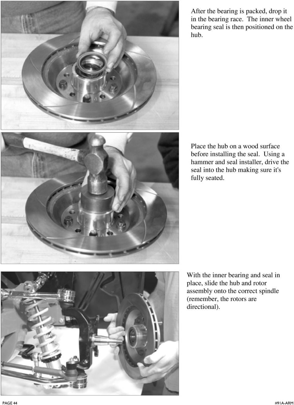 Place the hub on a wood surface before installing the seal.