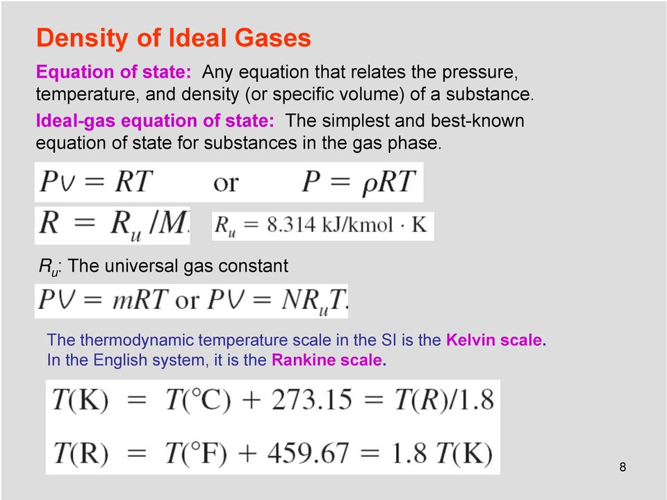 Ideal-gas equation of state: The simplest and best-known equation of state for substances in the gas