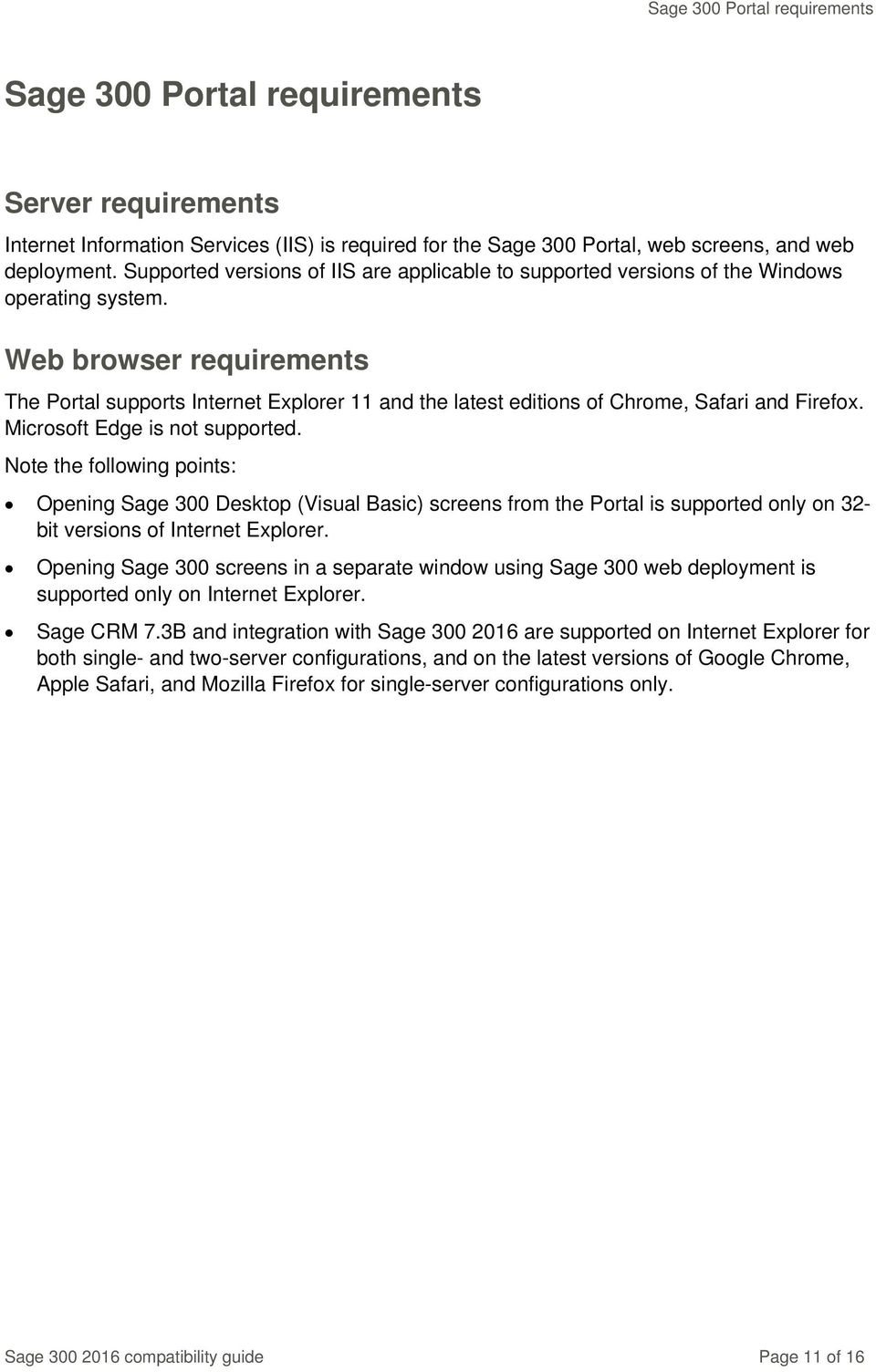 Web browser requirements The Portal supports Internet Explorer 11 and the latest editions of Chrome, Safari and Firefox. Microsoft Edge is not supported.