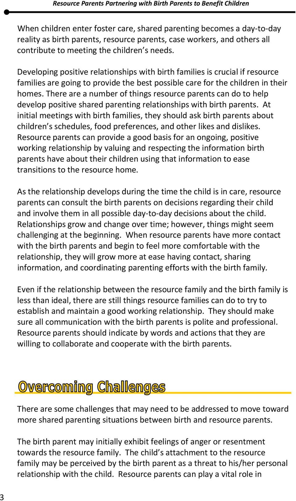 There are a number of things resource parents can do to help develop positive shared parenting relationships with birth parents.