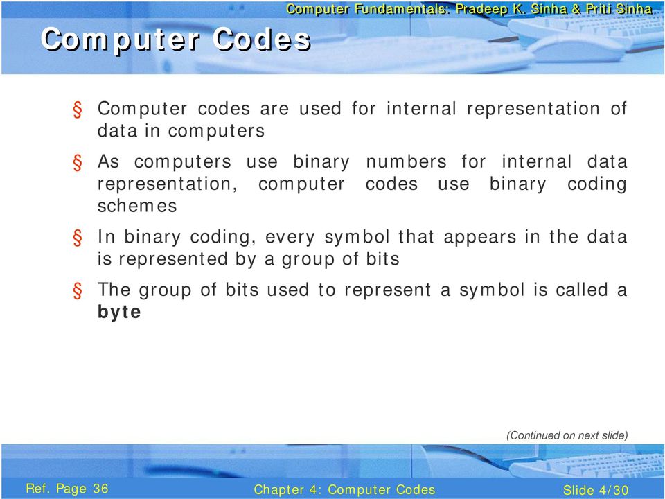 schemes In binary coding, every symbol that appears in the data is represented by a group of