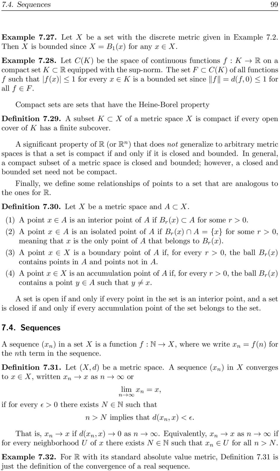The set F C(K) of all functions f such that f(x) 1 for every x K is a bounded set since f = d(f, 0) 1 for all f F. Compact sets are sets that have the Heine-Borel property Definition 7.29.