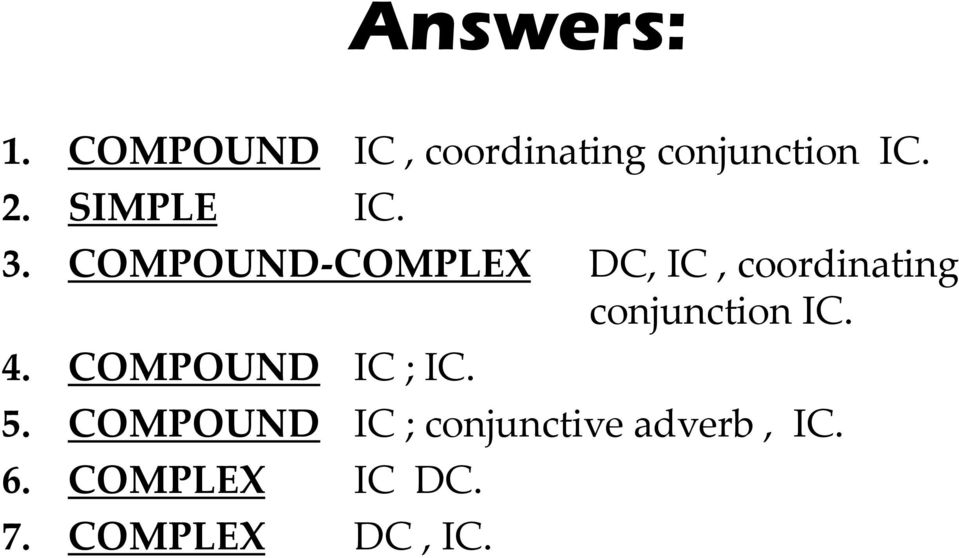 COMPOUND-COMPLEX DC, IC, coordinating conjunction IC. 4.